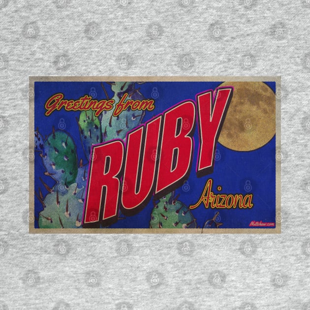 Greetings from Ruby, Arizona by Nuttshaw Studios